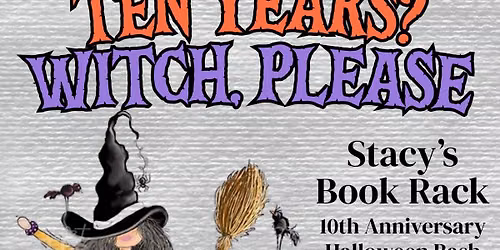 Ten Years? Witch, Please. \ud83c\udf83 | Stacy's Book Rack 10th Anniversary Halloween Bash