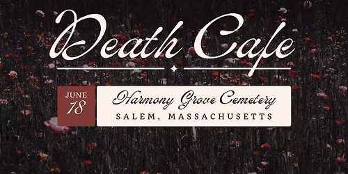 Death Cafe ~ Salem, MA 