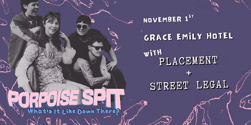 Porpoise Spit National Tour at Grace Emily with Placement and Street Legal