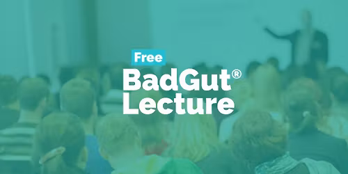 BadGut\u00ae Lecture: Practical Tips for Living with Inflammatory Bowel Disease (IBD)