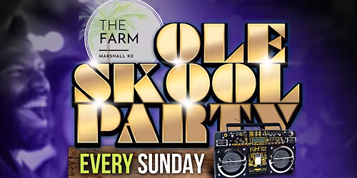 OLE SKOOL SUNDAYS THE FARM, MARSHALL RD