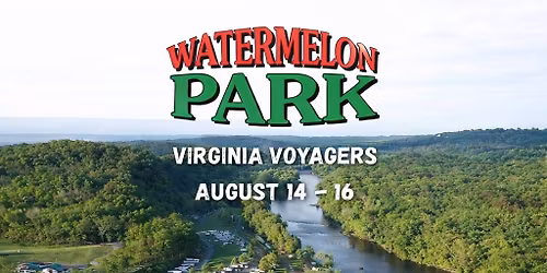 August 14-16, 2026 Watermelon Park (Virginia Voyagers gathering)