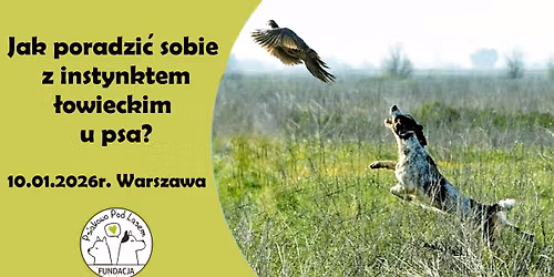 "Jak poradzi\u0107 sobie z instynktem \u0142owieckim u psa?" - 10.01.2026r. - Warszawa