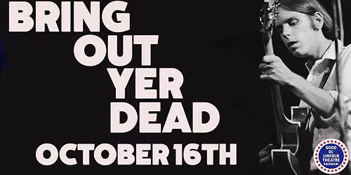 Bring Out Yer Dead celebrates the life and music of Bob Weir at the Lincoln Theatre- Raleigh, NC!