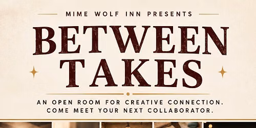 Mime Wolf Inn Presents: Between Takes - Social Event