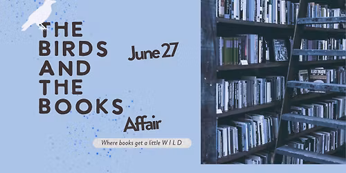 The Birds and The Books Affair: Where Books Get a Little Wild