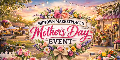 \ud83c\udf37 Midtown Mom\u2019s Day \ud83c\udf37