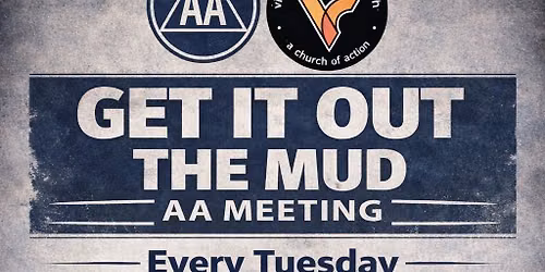 \u201cGet Out The Mud\u201d AA Open Meeting