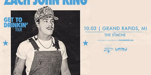 Zach John King - Get To Drinkin' Tour at The Stache - Grand Rapids, MI
