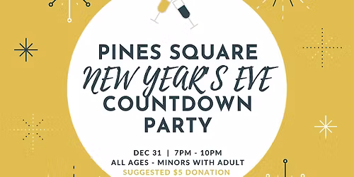 PINES SQUARE BALL DROP: Family Friendly NYE Bash