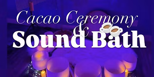 Cacao Ceremony & Sound bath