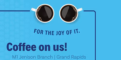 Coffee on Us @ M1 Jenison Branch