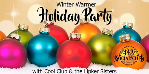 Winter Warmer Holiday Party with  Cool Club & the Lipker Sisters at the 443