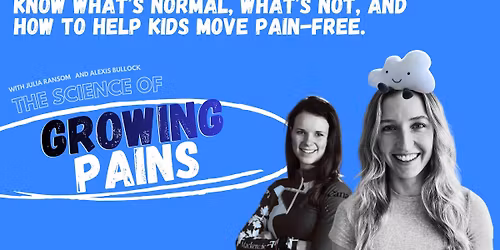 The Science of Growing Pains: MOVING, PLAYING AND GROWING STRONG!