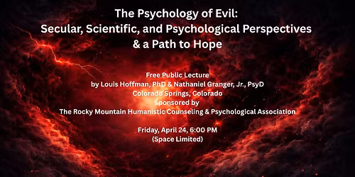 The Psychology of Evil: Secular, Scientific, & Psychological Perspectives - Free Public Lecture