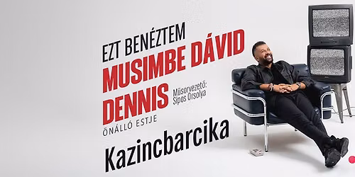Musimbe Dávid Dennis önálló estje Kazincbarcikán! Mv. Sipos Orsolya