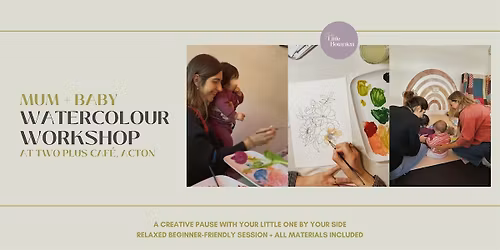 Mum + Baby | Beginner Botanical Watercolour Workshop @ Two Plus Caf\u00e9