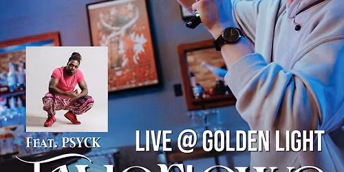 Taylor Lowe w\/ Friends Feat. Psyck @Golden Light!!!