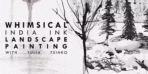 Whimsical India Ink Landscape Painting Workshop