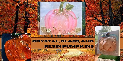 Crushed Glass, Crystal, and Resin Pumpkins Workshop