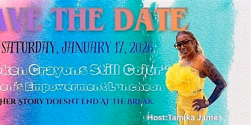 Copy of Broken Crayons Still Color (Women Empowerment Luncheon)