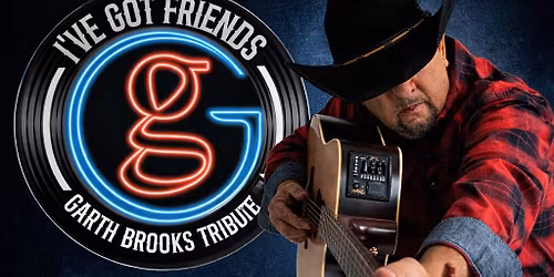 I\u2019ve Got Friends : Garth Brooks Tribute