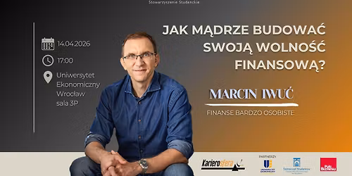 Jak m\u0105drze budowa\u0107 swoj\u0105 wolno\u015b\u0107 finansow\u0105 - spotkanie z Marcinem Iwuciem | Karierosfera 2026