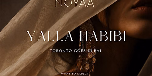 Yalla Habibi - Toronto Goes Dubai @NOYAA