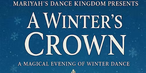 Mariyah\u2019s Dance Kingdom presents: A Winter\u2019s Crown