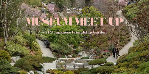 Museum Meet Up | Japanese Friendship Garden