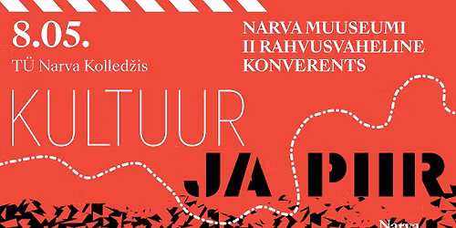 Narva Muuseumi II rahvusvaheline konverents \u201eKultuur ja piir\u201c