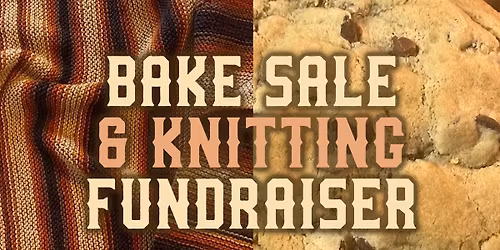 Bake Sale and Knitting Fundraiser