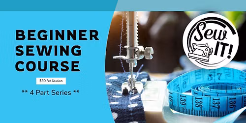Sew It! Beginning Sewing Series