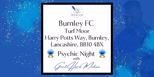 Burnley Football Club (Turf Moor) - Evening of Mediumship 