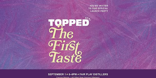 Topped: The First Taste