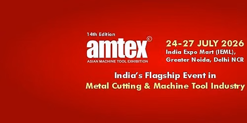 AMTEX- India's flagship event in Metal cutting & Machine tool industry