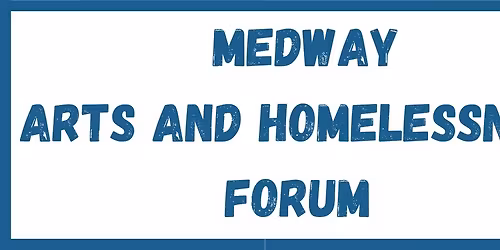 Medway Arts and Homelessness Forum
