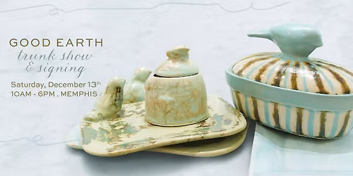 Good Earth Pottery Trunk Show + Signing