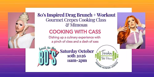 80's Inspired Drag Brunch + Workout & Gourmet Crepes Cooking Class
