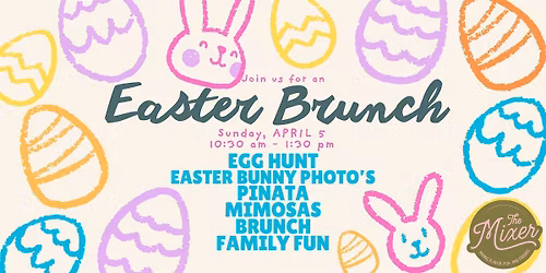 Hop Into Easter at The Mixer  Brunch, Bunny Pics, Egg Hunt, Pinata & Mimosa