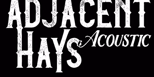Adjacent Hays Acoustic Comes To HeyDay GVL!