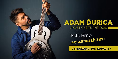 Adam \u010eurica: AKUSTICK\u00c9 TURN\u00c9 2026 | Brno - \ud83d\udfe1 POSLEDN\u00c9 L\u00cdSTKY