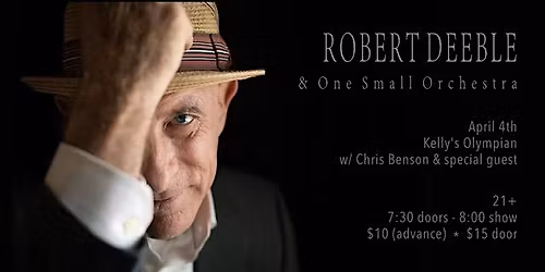 ROBERT DEEBLE & ONE SMALL ORCHESTRA, w CHRIS BENSON and SPECIAL GUEST
