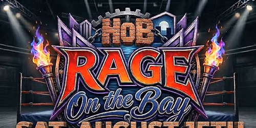 HoB Rage On The Bay Saturday August 15th Fall River MA