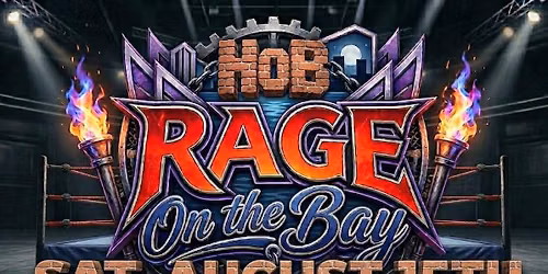 HoB Rage On The Bay Saturday August 15th Fall River MA