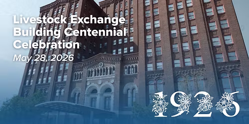 Look Back & Give Back: Livestock Exchange Building Centennial Celebration