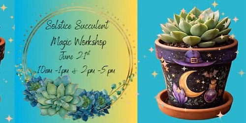 Solstice Succulent Magic Workshops (Ticketed Event)