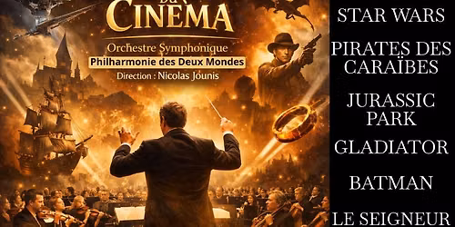Les L\u00e9gendes du Cin\u00e9ma en Concert Symphonique