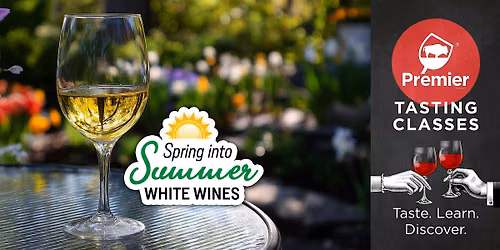 Tasting Class: Spring into Summer White Wines