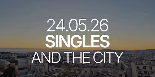 Sunday | Singles and the City | Athens | 25-35